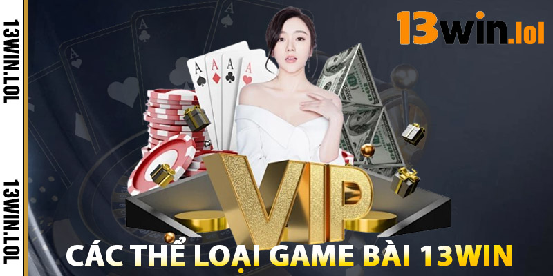 Game Bài 13WIN – Cổng Game Tiến Lên, Xì Dách, Poker Uy Tín 1 Các Thể Loại Game Bài 13WIN